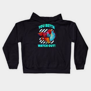 Betta Watch Out Funny Betta Fish Lover Aquarium Kids Hoodie